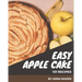101 Easy Apple Cake Recipes: Enjoy Everyday With Easy Apple Cake Cookbook!