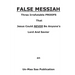 False Messiah: Three Irrefutable PROOFS That Jesus Could NEVER Be Anyone's Lord And Savior