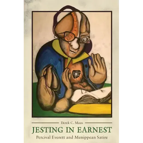 Jesting in Earnest: Percival Everett and Menippean Satire