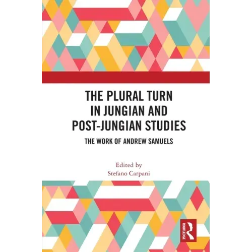 The Plural Turn in Jungian and Post-Jungian Studies: The Work of Andrew Samuels