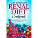 Easy to Follow Renal Diet Cookbook: Only Low Sodium, Low Potassium, Low Phosphorus Healthy Recipes to Avoid Dialysis!