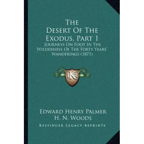 The Desert Of The Exodus, Part 1: Journeys On Foot In The Wilderness Of The Forty Years' Wanderings (1871)