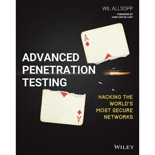 Advanced Penetration Testing: Hacking the World's Most Secure Networks
