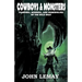 Cowboys & Monsters: Vampires, Mummies, and Werewolves of the Wild West