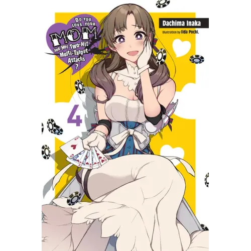 Do You Love Your Mom and Her Two-Hit Multi-Target Attacks?, Vol. 4 (Light Novel): Volume 4