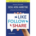 Like, Follow, Share: Awesome, Actionable Social Media Marketing to Maximize Your Online Potential