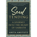 Soul Tending: Journey Into the Heart of Sabbath