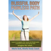 Blissful Body - Painless Path: Learn how to recognize the causes of chronic pain, and free yourself for life! Imagine the relief...