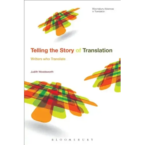 Telling the Story of Translation: Writers who Translate