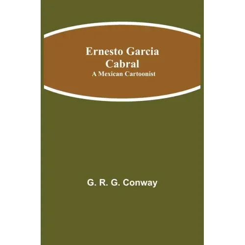 Ernesto Garcia Cabral: A Mexican Cartoonist