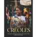 The Creoles: The History and Legacy of Some of the Americas' Most Unique Ethnic Groups