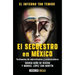 El Infierno Tan Temido: El Secuestro En México / The Hell We Dread: Kidnapping in Mexico