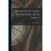 Manual of Land Surveying, With Tables