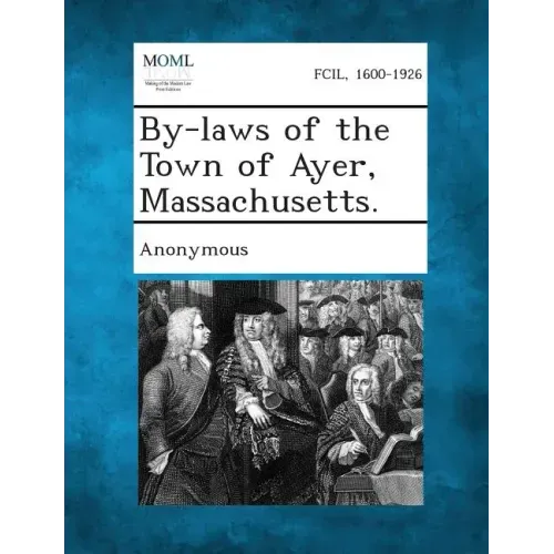 By-Laws of the Town of Ayer, Massachusetts.