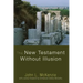 The New Testament Without Illusion