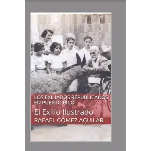 Los Exiliados Españoles En Puerto Rico: El exilio Ilustrado