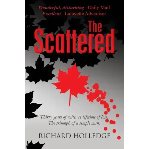 The Scattered: Thirty years of exile. A lifetime of loss. The triumph of a simple man.