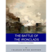 The Battle of the Ironclads: The Monitor & The Merrimac