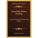Automobile Pattern Drafting: A Concise Course Of Instruction (1922)