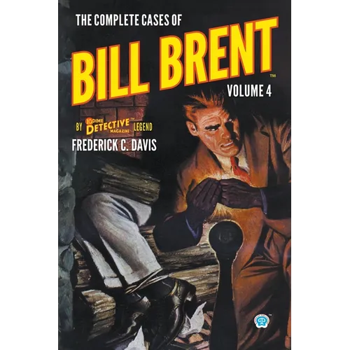 The Complete Cases of Bill Brent, Volume 4