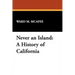 Never an Island: A History of California