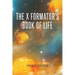 The X Formator's Book Of Life