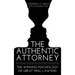 The Authentic Attorney: The Winning Psychology of Great Trial Lawyers