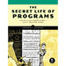 The Secret Life of Programs: Understand Computers -- Craft Better Code