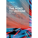 The Road to Ukraine: How the West Lost Its Way