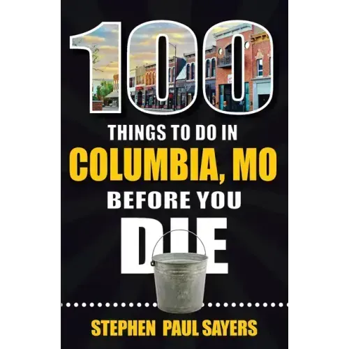 100 Things to Do in Columbia, Mo Before You Die