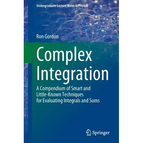 Complex Integration: A Compendium of Smart and Little-Known Techniques for Evaluating Integrals and Sums