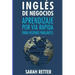 Ingles de Negocios: Aprendizaje por Via Rapida para Hispano Parlantes: Las 100 más utilizadas palabras de inglés para negocios con 600 fra