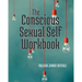 The Conscious Sexual Self Workbook