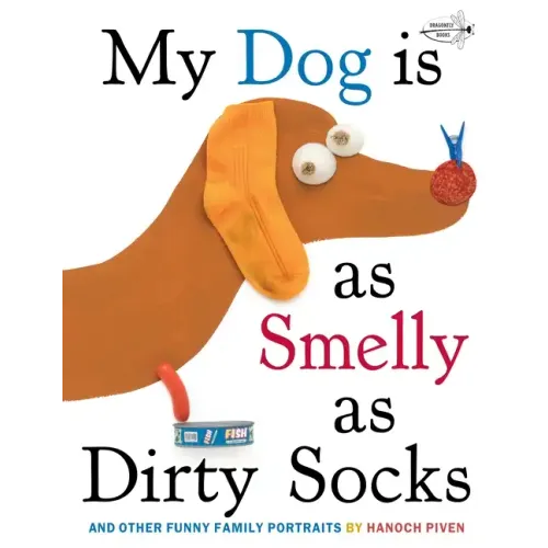 My Dog Is as Smelly as Dirty Socks: And Other Funny Family Portraits