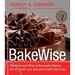 Bakewise: The Hows and Whys of Successful Baking with Over 200 Magnificent Recipes