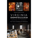 Virginia Distilled: Four Centuries of Drinking in the Old Dominion