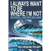 I Always Want to Be Where I'm Not: Successful Living with Add and ADHD