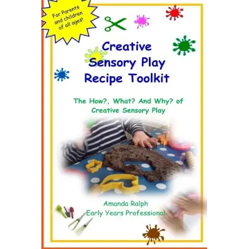 Creative Sensory Play Recipe Toolkit: The How? What? and Why? of Creative Sensory Play Recipes