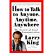 How to Talk to Anyone, Anytime, Anywhere: The Secrets of Good Communication