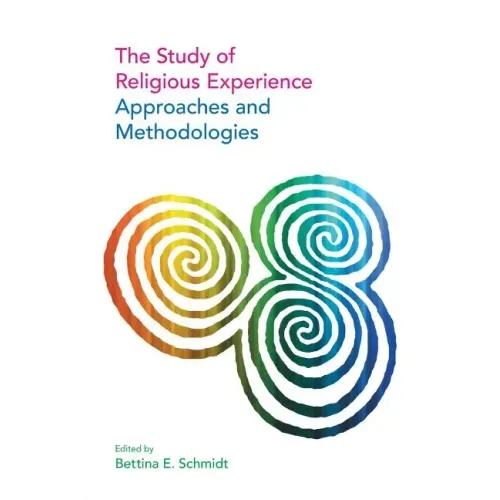 The Study of Religious Experience: Approaches and Methodologies