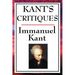 Kant's Critiques: The Critique of Pure Reason, the Critique of Practical Reason, the Critique of Judgement