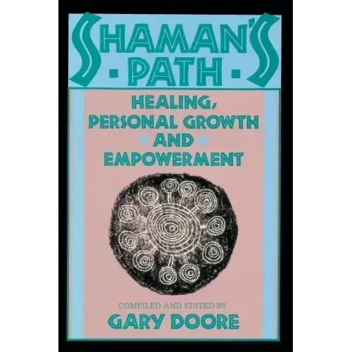 Shaman's Path: Healing, Personal Growth, and Empowerment
