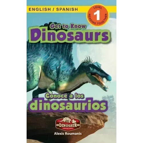 Get to Know Dinosaurs: Bilingual (English / Spanish) (Inglés / Español) Dinosaur Adventures (Engaging Readers, Level 1)
