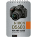 Nikon D5600: Pocket Guide: Buttons, Dials, Settings, Modes, and Shooting Tips