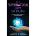 The Supernatural Gift of Faith: Unlocking a New Realm of Prophetic Power