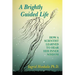 A Brightly Guided Life: How A Scientist Learned to Hear Her Inner Wisdom