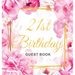 21st Birthday Guest Book: Keepsake Gift for Men and Women Turning 21 - Hardback with Cute Pink Roses Themed Decorations & Supplies, Personalized Wishe