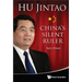 Hu Jintao: China's Silent Ruler