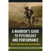Warrior's Guide to Psychology and Performance: What You Should Know about Yourself and Others
