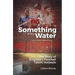 Something in the Water: The Story of England's Football Talent Hotbeds